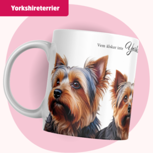 Yorkshireterrier Mugg - Vem älskar inte...