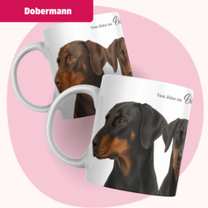 Dobermann Mugg - Vem älskar inte... | Flera pälsfärger